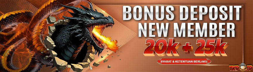 BONUS DEPOSIT NEW MEMBER 20K + 25K